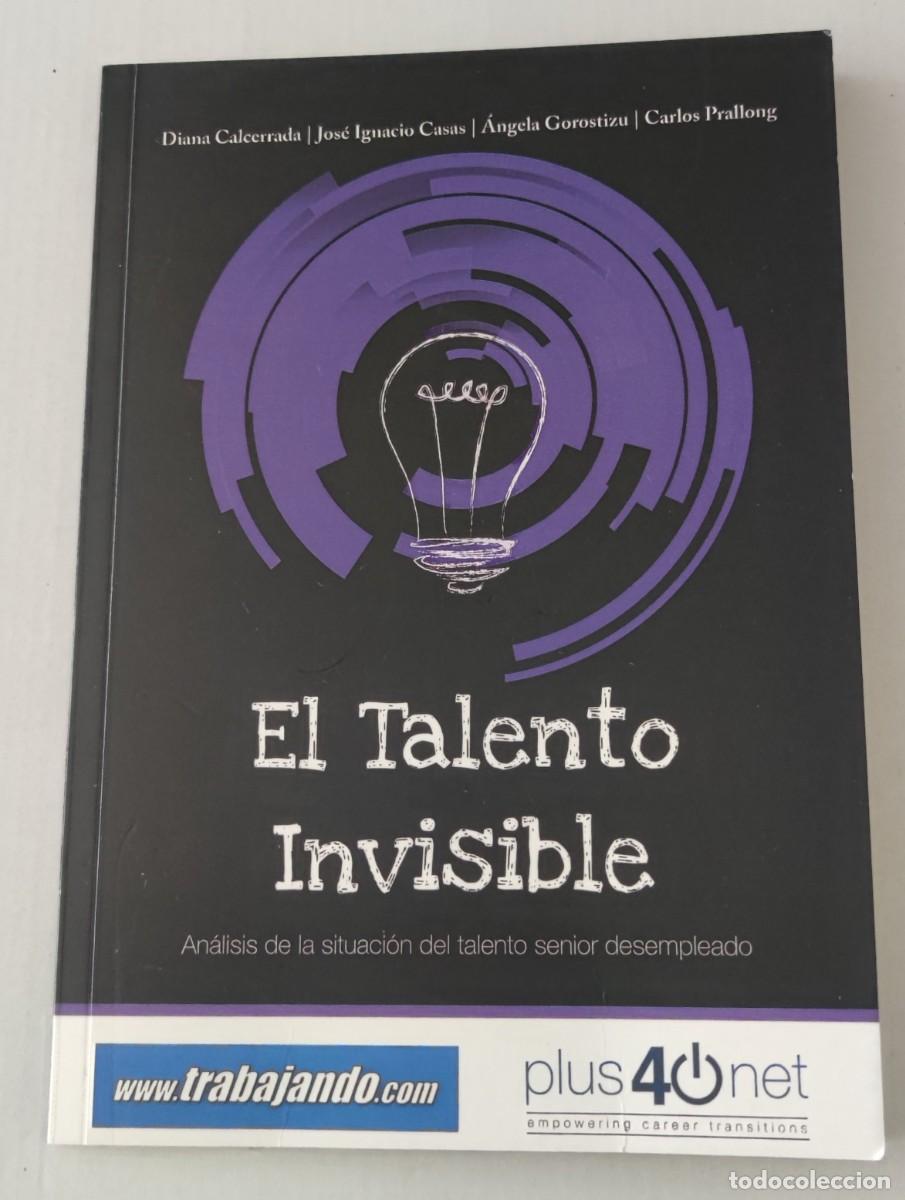 Gebrauchte B&uuml;cher: EL TALENTO INVISIBLE: TALENTO SENIOR DESEMPLEADO - CALCERRADA ET AL. - TRABAJANDO.COM / PLUS40NET