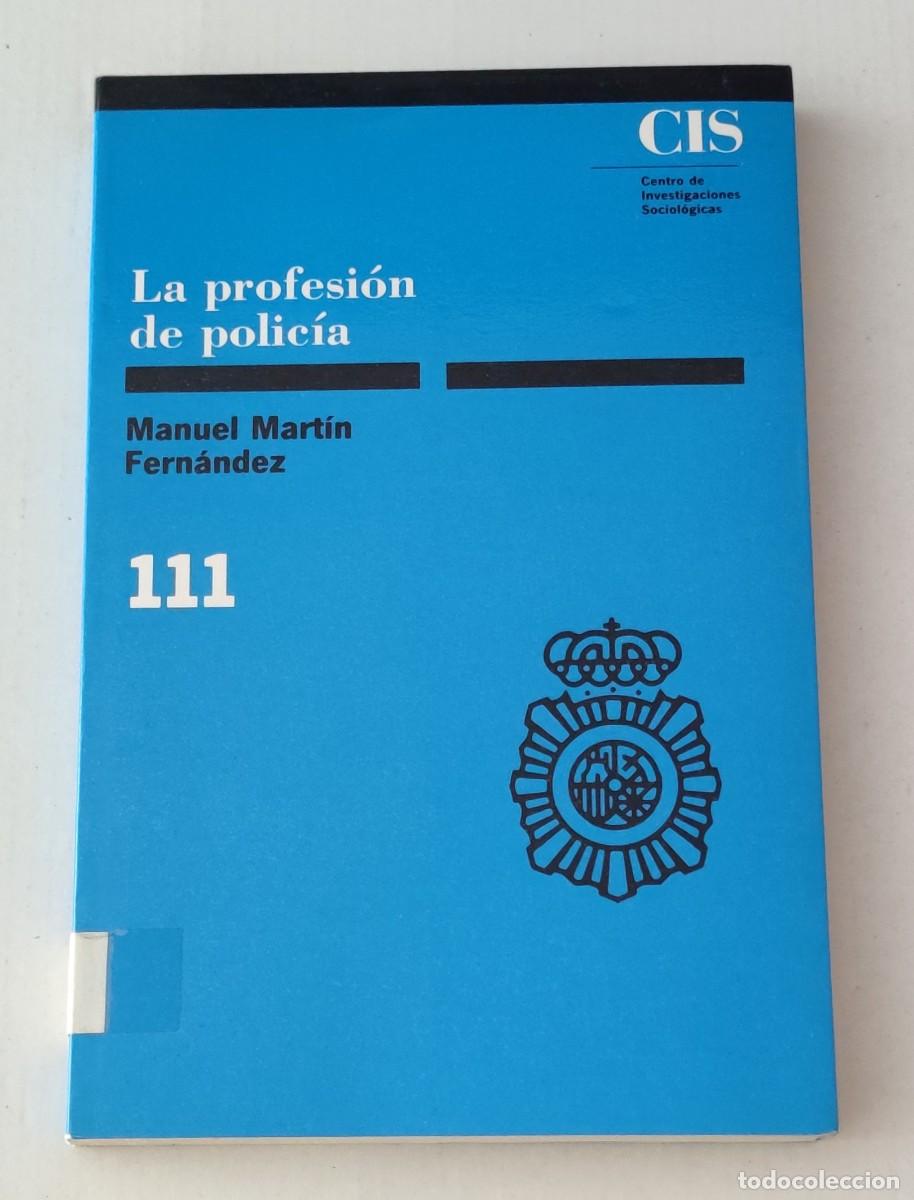 Libros de segunda mano: LA PROFESI&Oacute;N DE POLIC&Iacute;A - MANUEL MART&Iacute;N FERN&Aacute;NDEZ - CIS MONOGRAF&Iacute;AS 111 (CRIMINOLOG&Iacute;A / SOCIOLOG&Iacute;A)