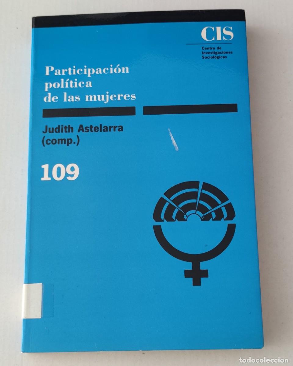 Libros de segunda mano: PARTICIPACI&Oacute;N POL&Iacute;TICA DE LAS MUJERES - JUDITH ASTELARRA - CIS MONOGRAF&Iacute;AS 109 (ESTUDIOS DE G&Eacute;NERO)