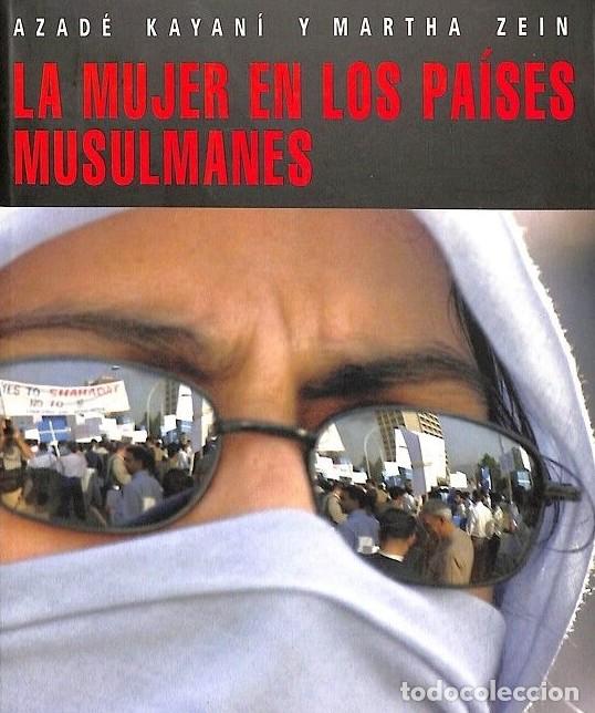 Libros de segunda mano: La Mujer en los Pa&iacute;ses Musulmanes - Azad&eacute; Kayan&iacute; y Martha Zein - Flor del Viento - Cuatro Vientos