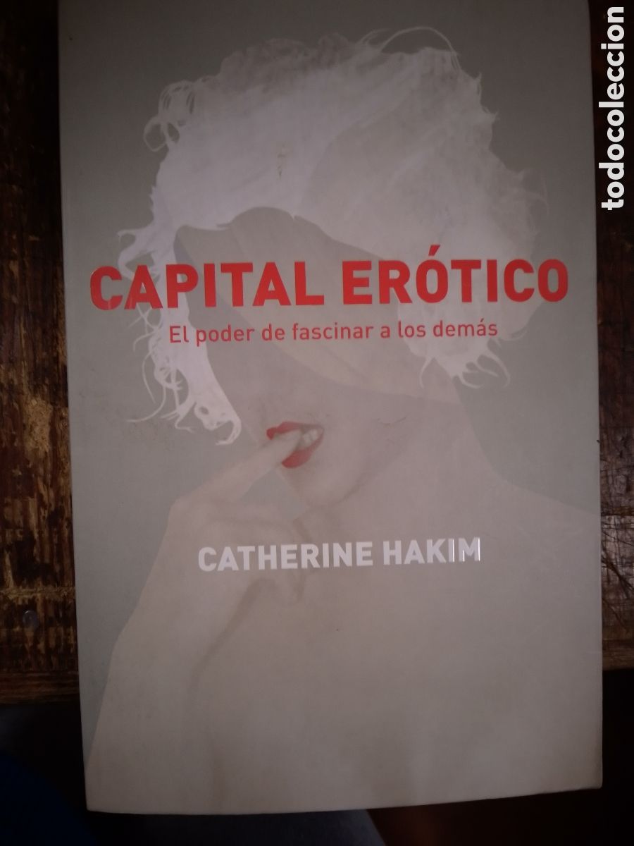 Libros de segunda mano: CAPITAL EROTICO. EL PODER DE FASCINAR A LOS DEMAS. HAKIM, CATHERINE. DEBATE. 2012