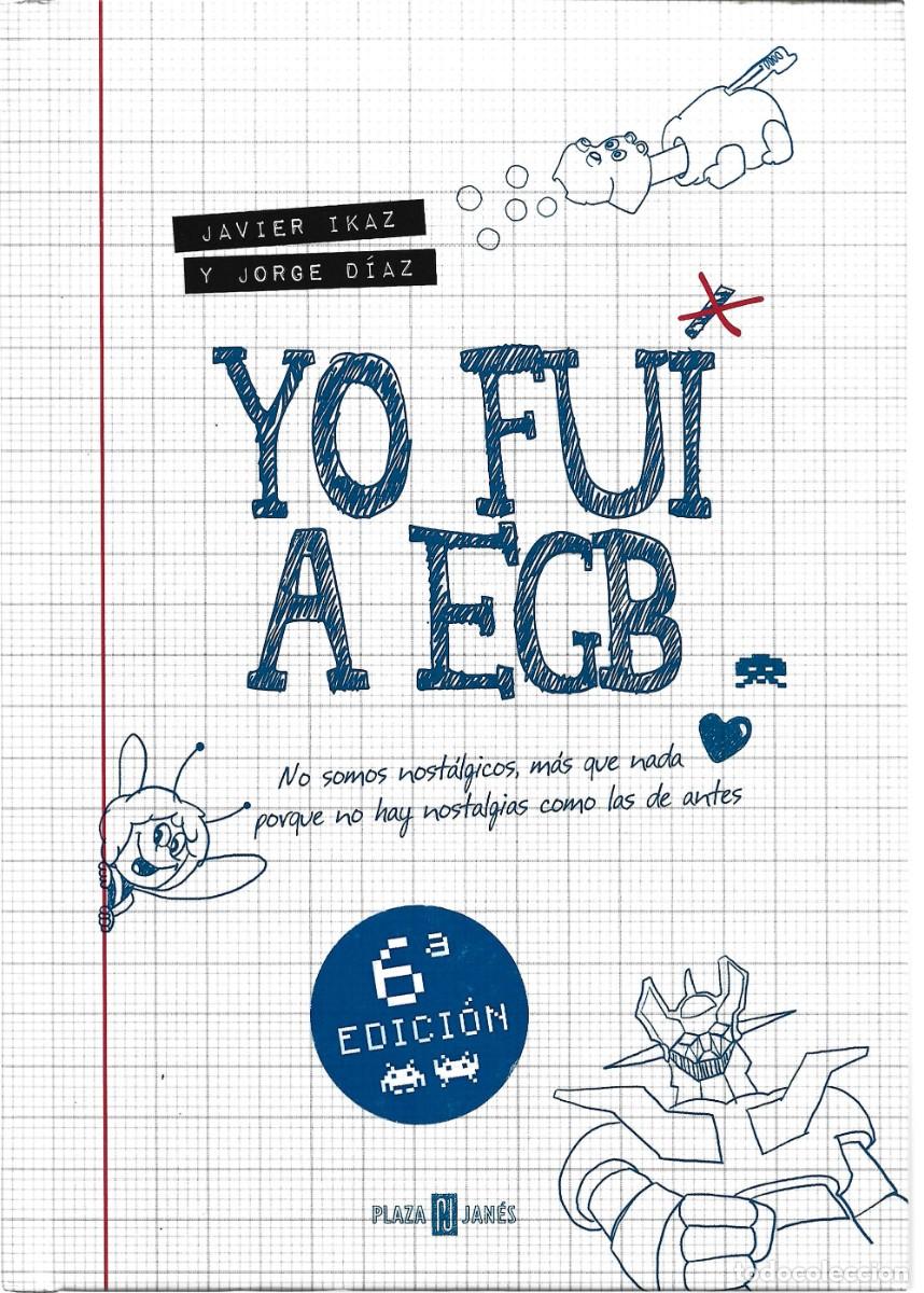 Libros de segunda mano: Javier IKAZ / Jorge D&Iacute;AZ : Yo fui a EGB. (Plaza & Jan&eacute;s, 2013)