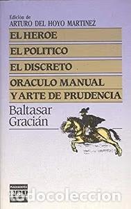 Libros de segunda mano: El H&eacute;roe. el Pol&iacute;tico. el Discreto. Or&aacute;culo Manual y Arte de Prudencia - Baltasar Graci&aacute;n - Cl&aacute;sicos