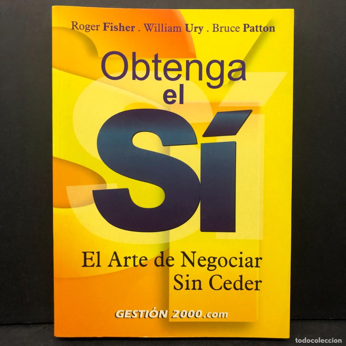 Libros de segunda mano: OBTENGA EL S&Iacute; - EL ARTE DE NEGOCIAR SIN CEDER - ROGER FISHER, WILLIAM URY, BRUCE PATTON / 195