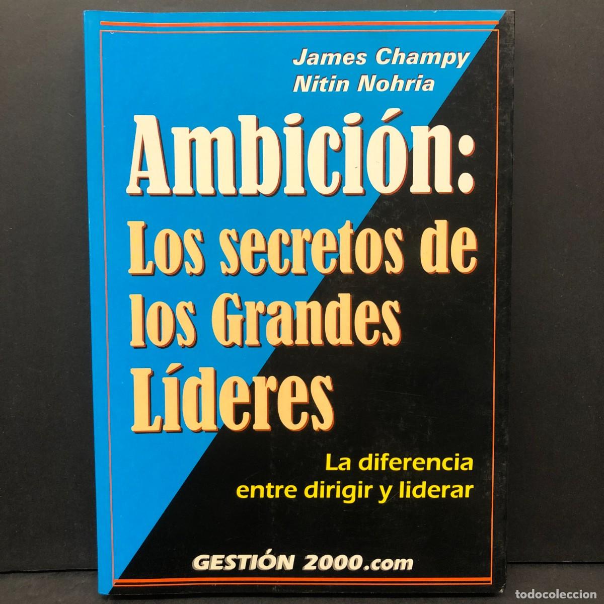 Libros de segunda mano: AMBICI&Oacute;N: LOS SECRETOS DE LOS GRANDES L&Iacute;DERES - JAMES CHAMPY - NITIN NOHRIA - DIRIGIR LIDERAR / 196