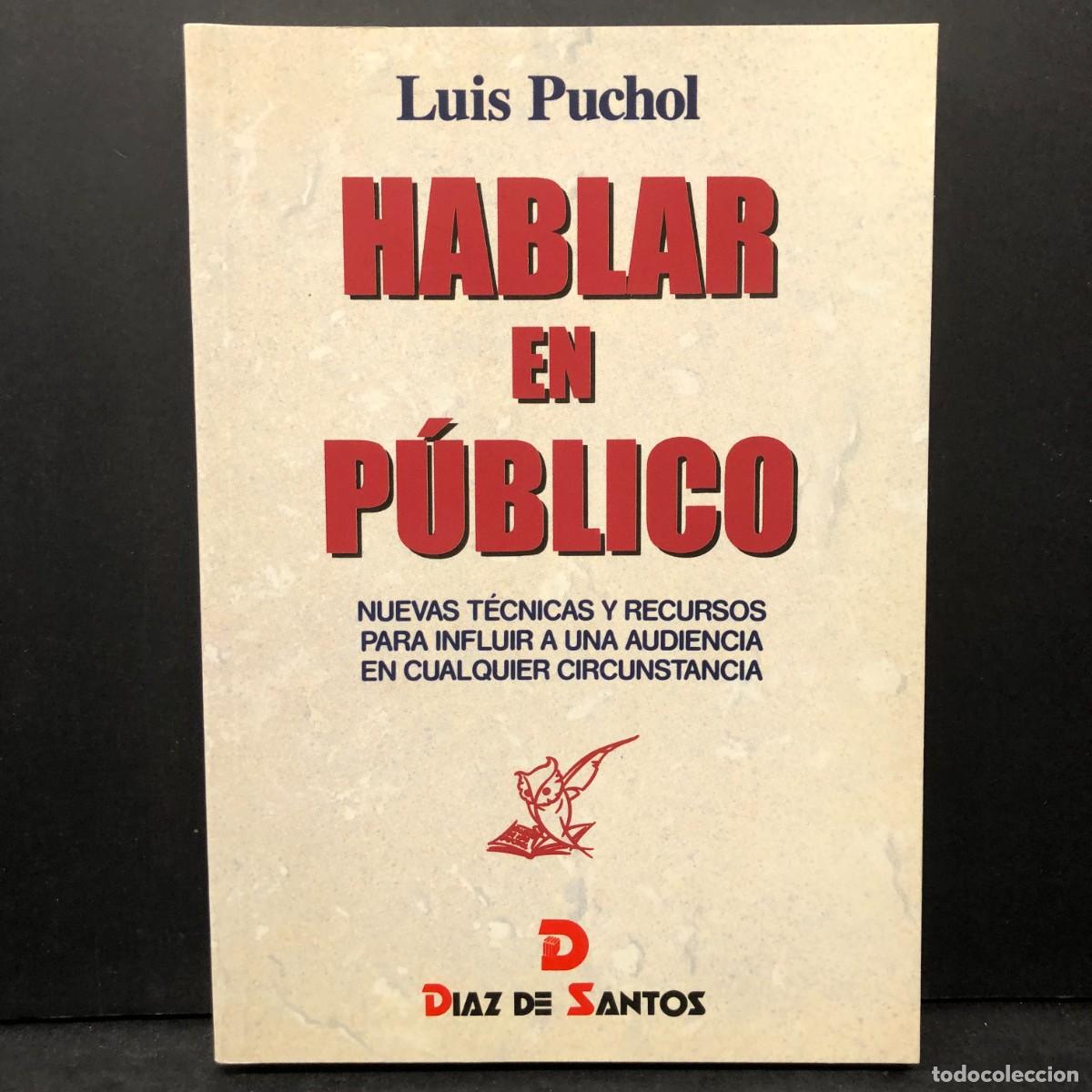 Libros de segunda mano: HABLAR EN P&Uacute;BLICO - LUIS PUCHOL - DIAZ DE SANTOS - NUEVAS T&Eacute;CNICAS Y RECURSOS PARA INFLUIR / 201