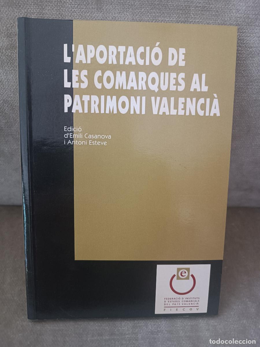 Libros de segunda mano: EMILI CASANOVA, ANTONI ESTEVE (EDS.) - L'APORTACI&Oacute; DE LES COMARQUES PATRIMONI VALENCI&Agrave; - DENES, 2002