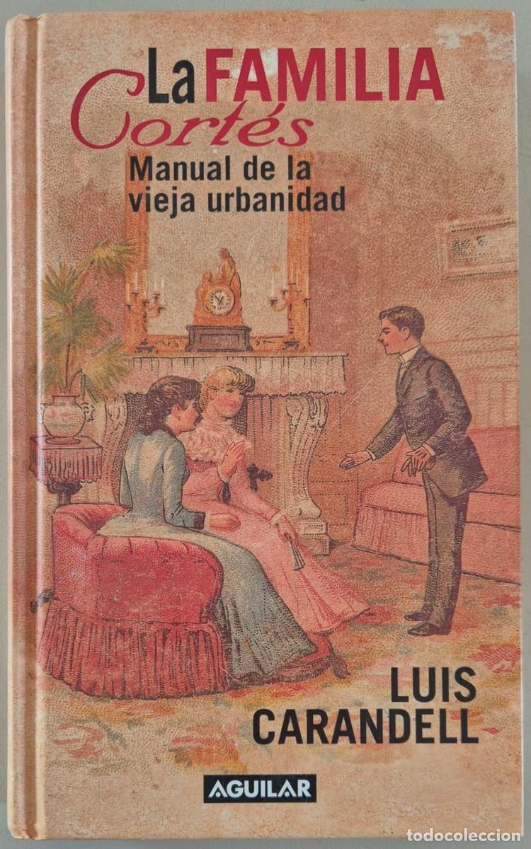 Libros de segunda mano: La familia Cort&eacute;s. Manuel de la vieja urbanidad