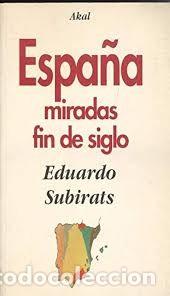 Libri di seconda mano: Eduardo Subirats - Espa&ntilde;a miradas fin de siglo