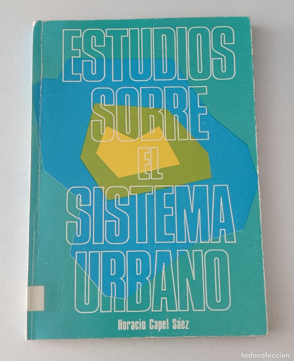 Libros de segunda mano: ESTUDIOS SOBRE EL SISTEMA URBANO - HORACIO CAPEL S&Aacute;EZ - UNIVERSIDAD DE BARCELONA (URBANISMO)