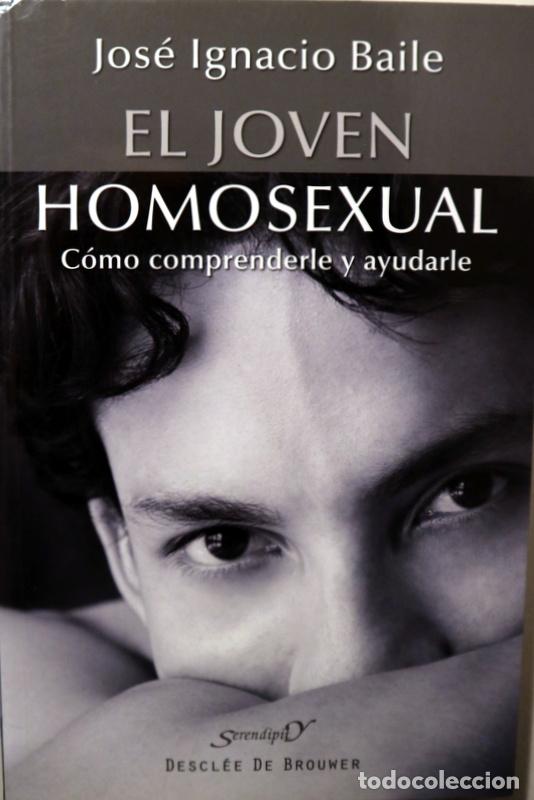 Libros de segunda mano: BAILE, Jos&eacute; Ignacio - EL JOVEN HOMOSEXUAL. Como comprenderle y ayudarle - Bilbao 2013