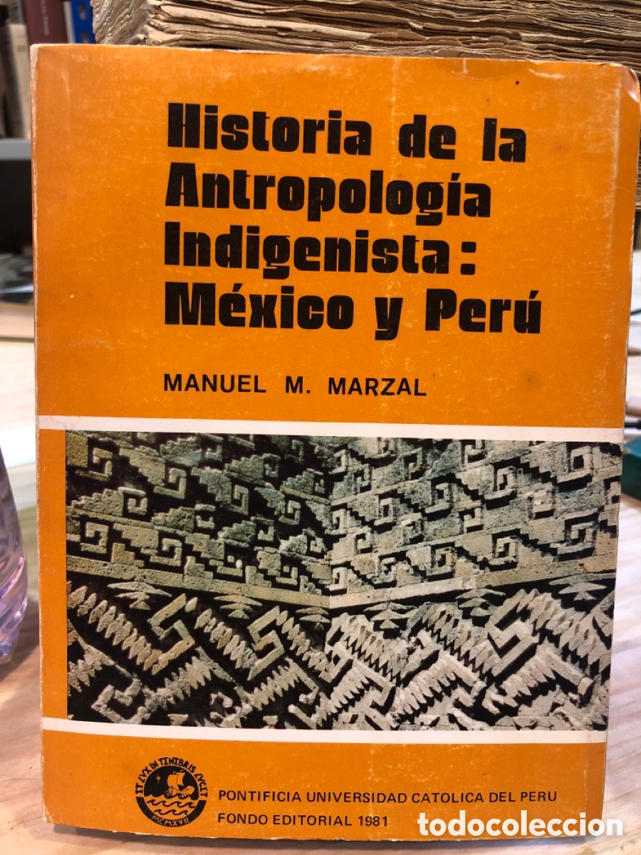 Libros de segunda mano: Manuel M. Marzal: Historia de la Antropolog&iacute;a Indigenista: M&eacute;xico y Per&uacute;