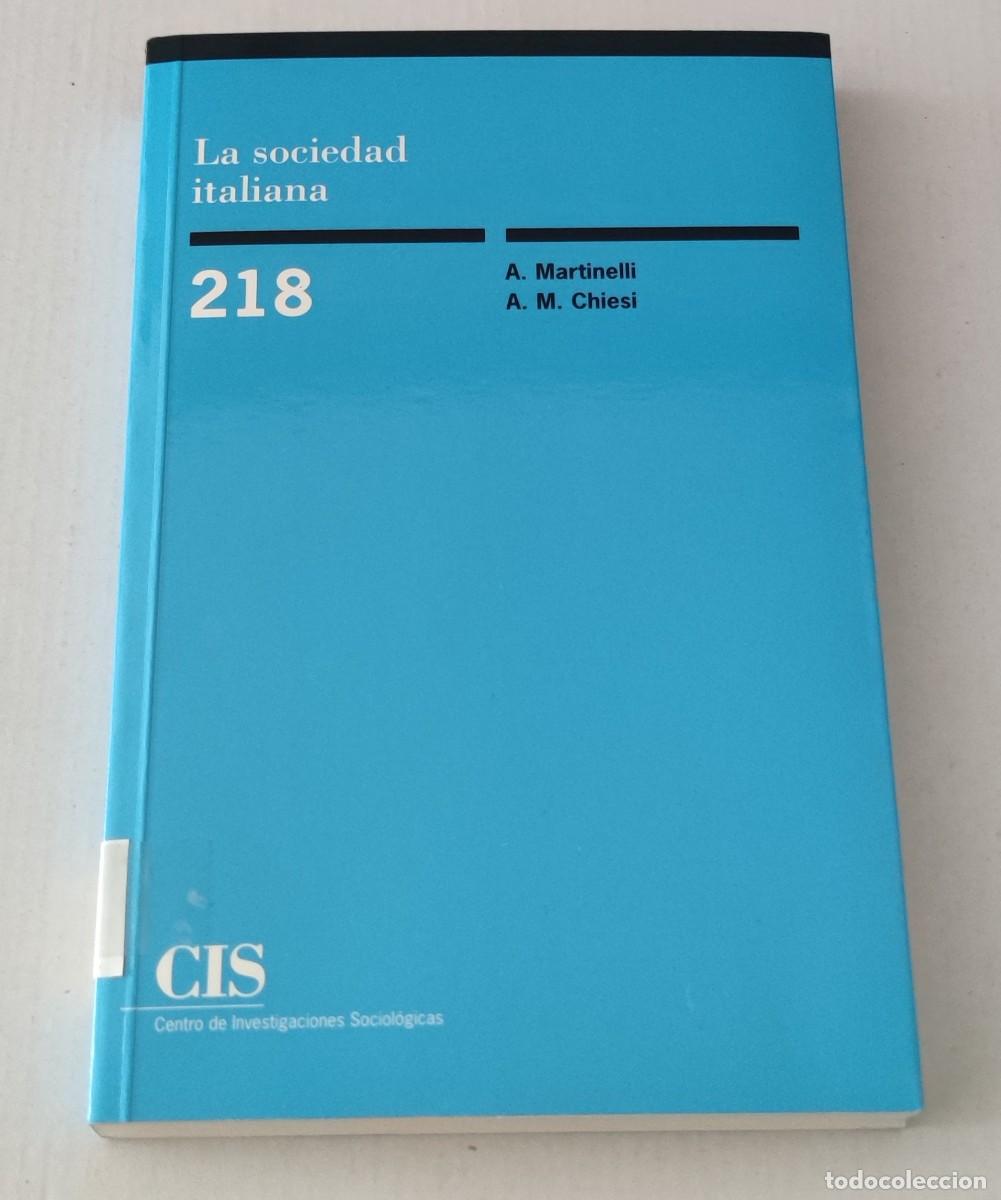 Libros de segunda mano: LA SOCIEDAD ITALIANA - A. MARTINELLI Y A. M. CHIESI - CIS MONOGRAF&Iacute;AS 218 (SOCIOLOG&Iacute;A / POL&Iacute;TICA)