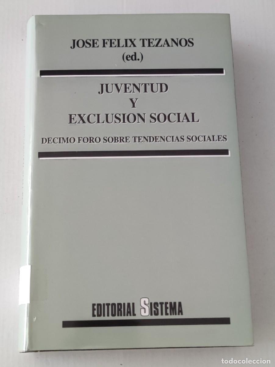 Libros de segunda mano: JUVENTUD Y EXCLUSI&Oacute;N SOCIAL - JOS&Eacute; F&Eacute;LIX TEZANOS - EDITORIAL SISTEMA (SOCIOLOG&Iacute;A / TRABAJO SOCIAL)