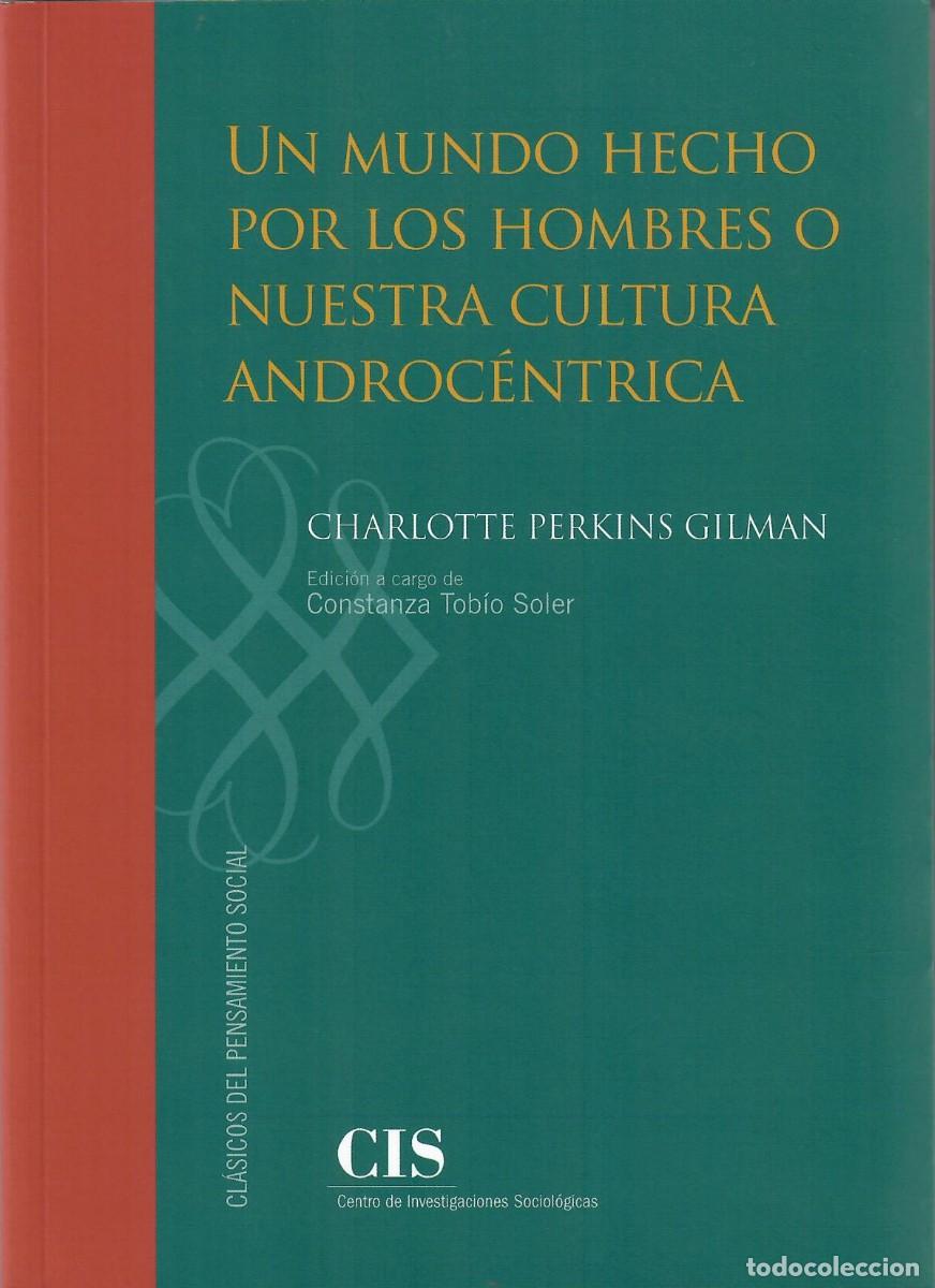 Libros de segunda mano: Un mundo hecho por los hombres o nuestra cultura androc&eacute;ntrica / C. Perkins Gilman