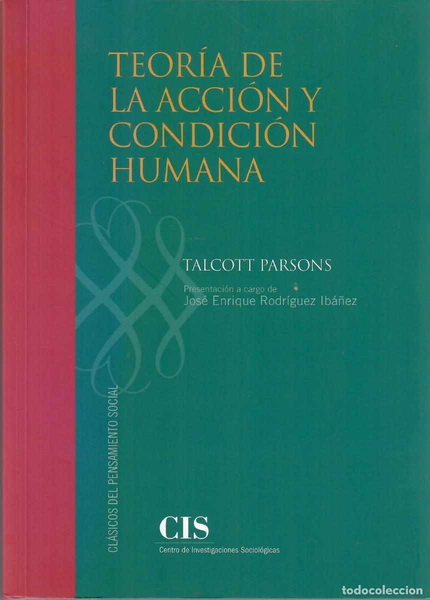 Libros de segunda mano: TEOR&Iacute;A DE LA ACCI&Oacute;N Y CONDICI&Oacute;N HUMANA / TALCOTT PARSONS