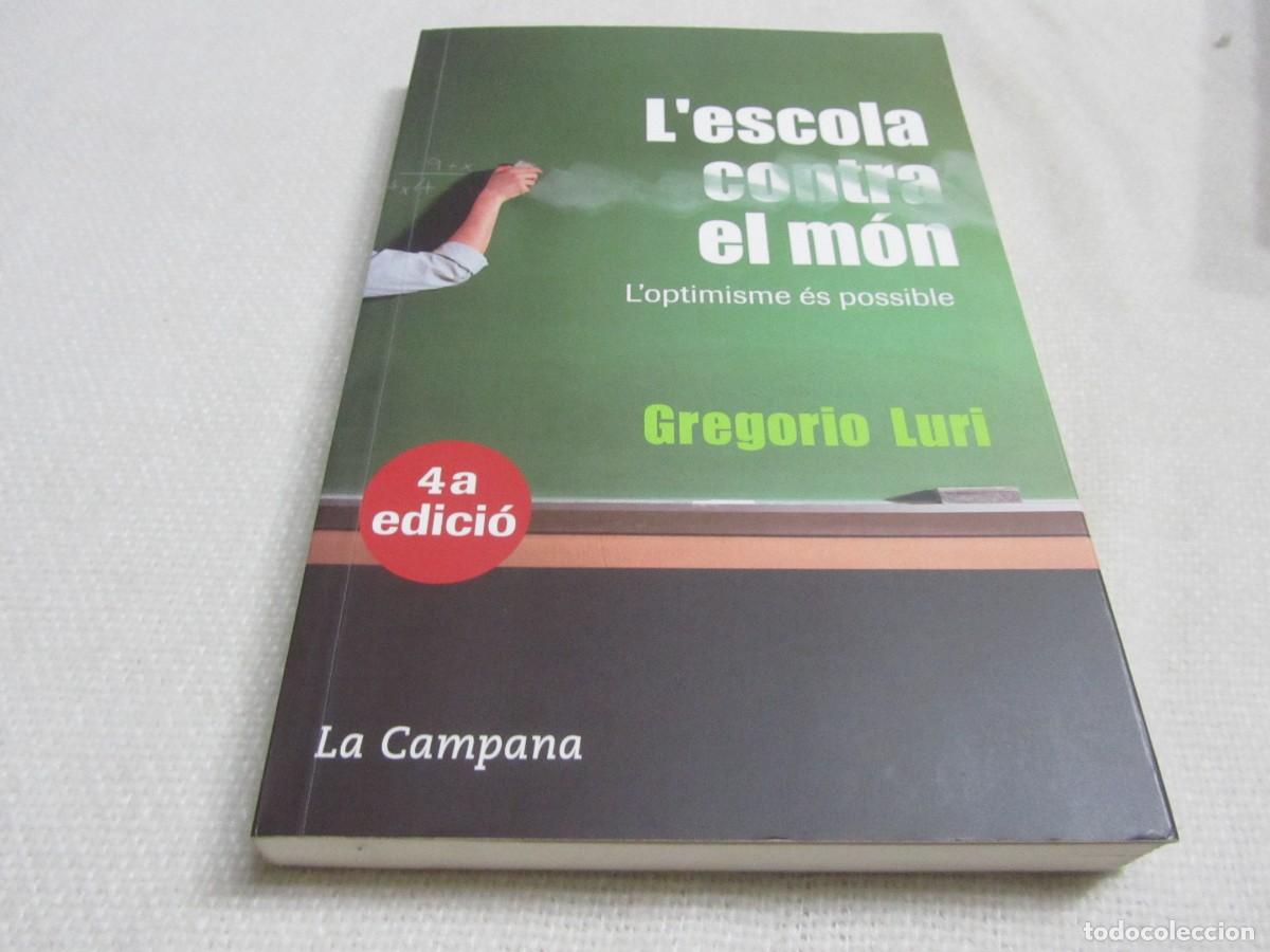 Libros de segunda mano: L&acute;ESCOLA CONTRA EL MON, L&acute;OPTIMISME &Egrave;S POSIBLE, GREGORIO LURI, LA CAMPANA, 4&ordf; EDICION 2009