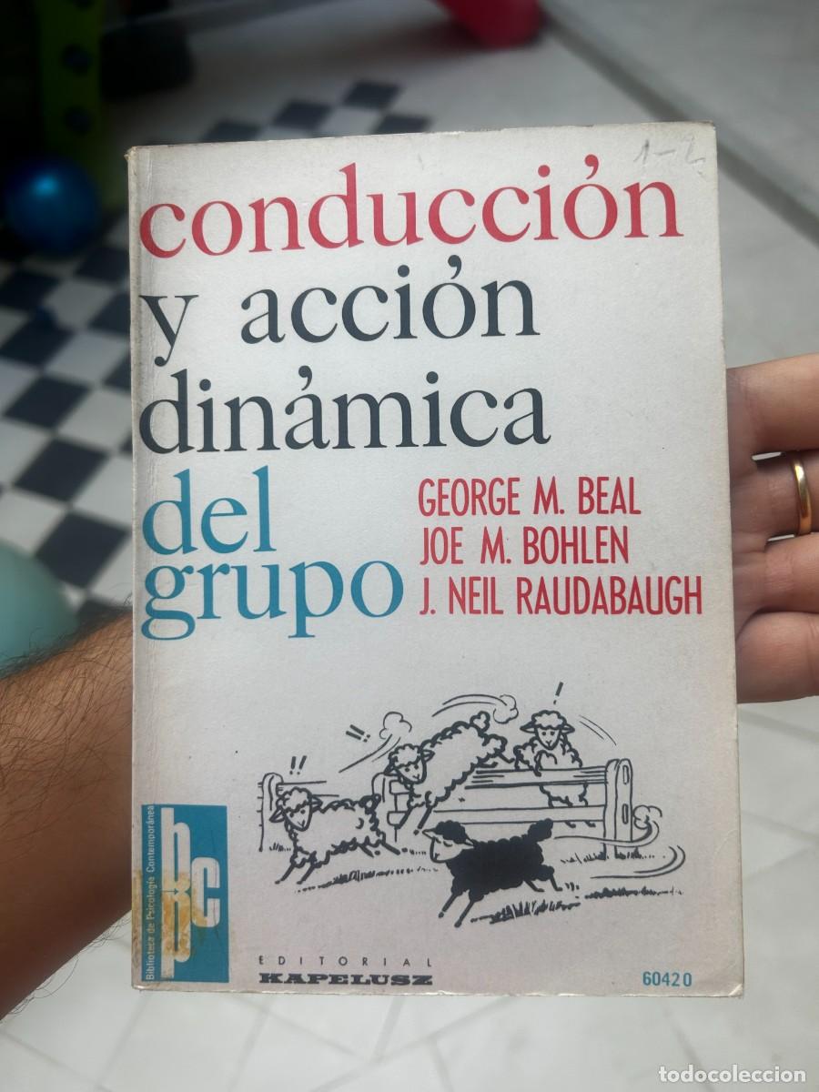 Libros de segunda mano: onducci&oacute;n y acci&oacute;n din&aacute;mica del grupo &mdash; G. M. Beal, J. M. Bohlen, J. N. Raudabaugh (Biblioteca de Ps