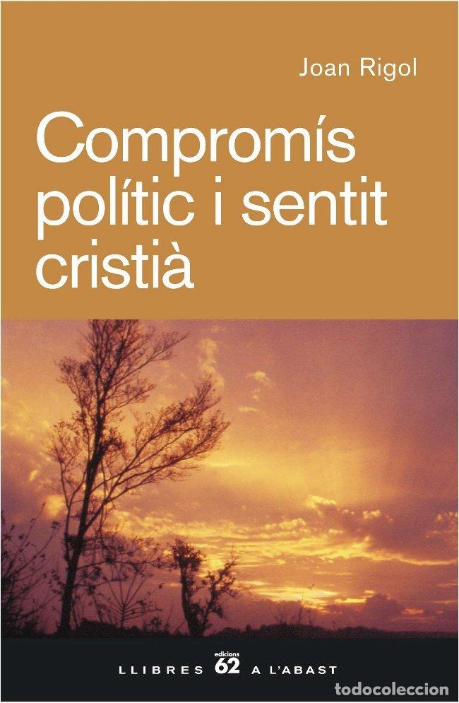 Libros de segunda mano: Comprom&iacute;s Pol&iacute;tic i Sentit Cristi&agrave; - Joan Rigol Roig - Edicions 62 - Llibres a L'Abast, Vol: 397