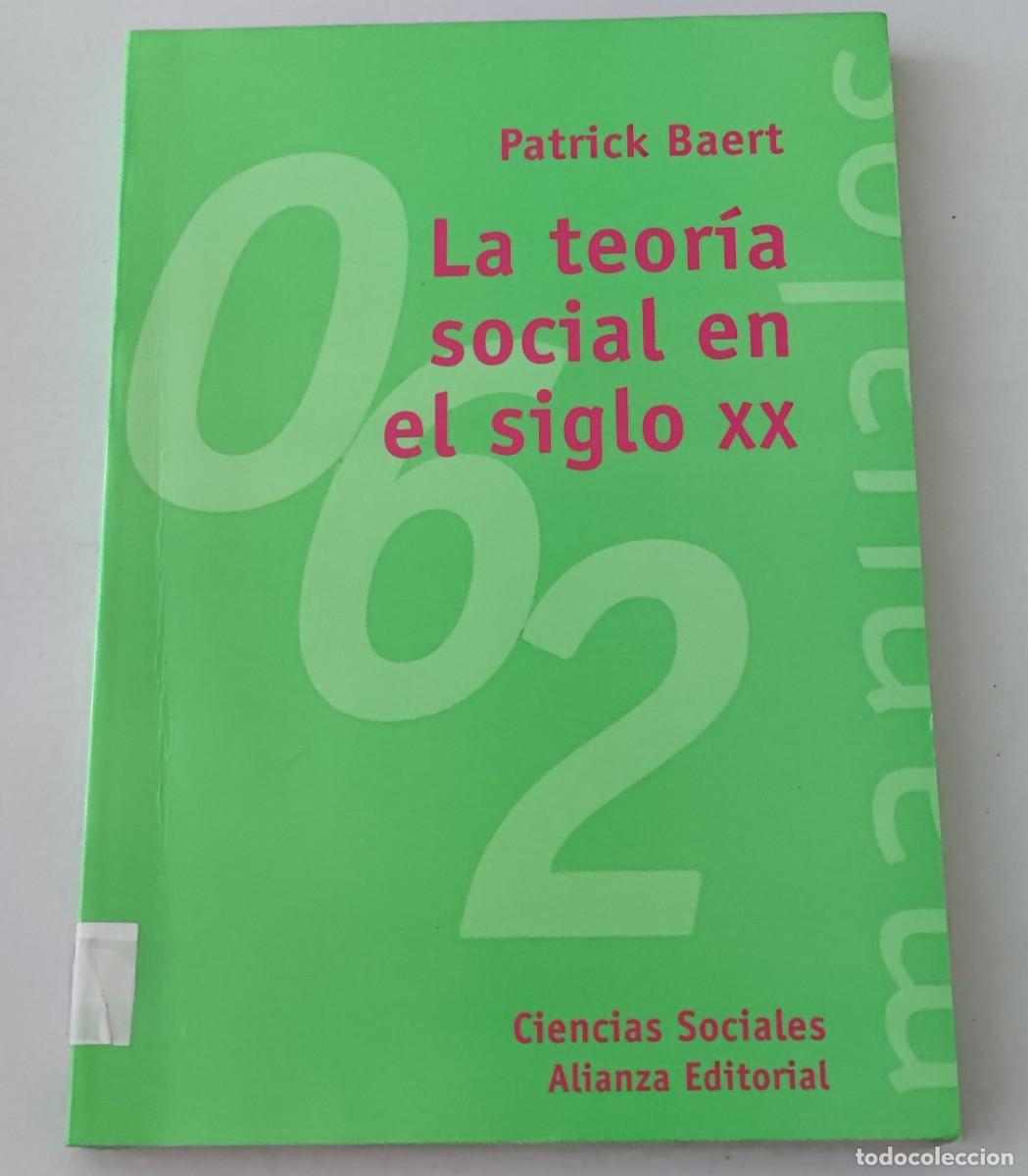 Libros de segunda mano: LA TEOR&Iacute;A SOCIAL EN EL SIGLO XX - PATRICK BAERT - ALIANZA EDITORIAL (SOCIOLOG&Iacute;A)