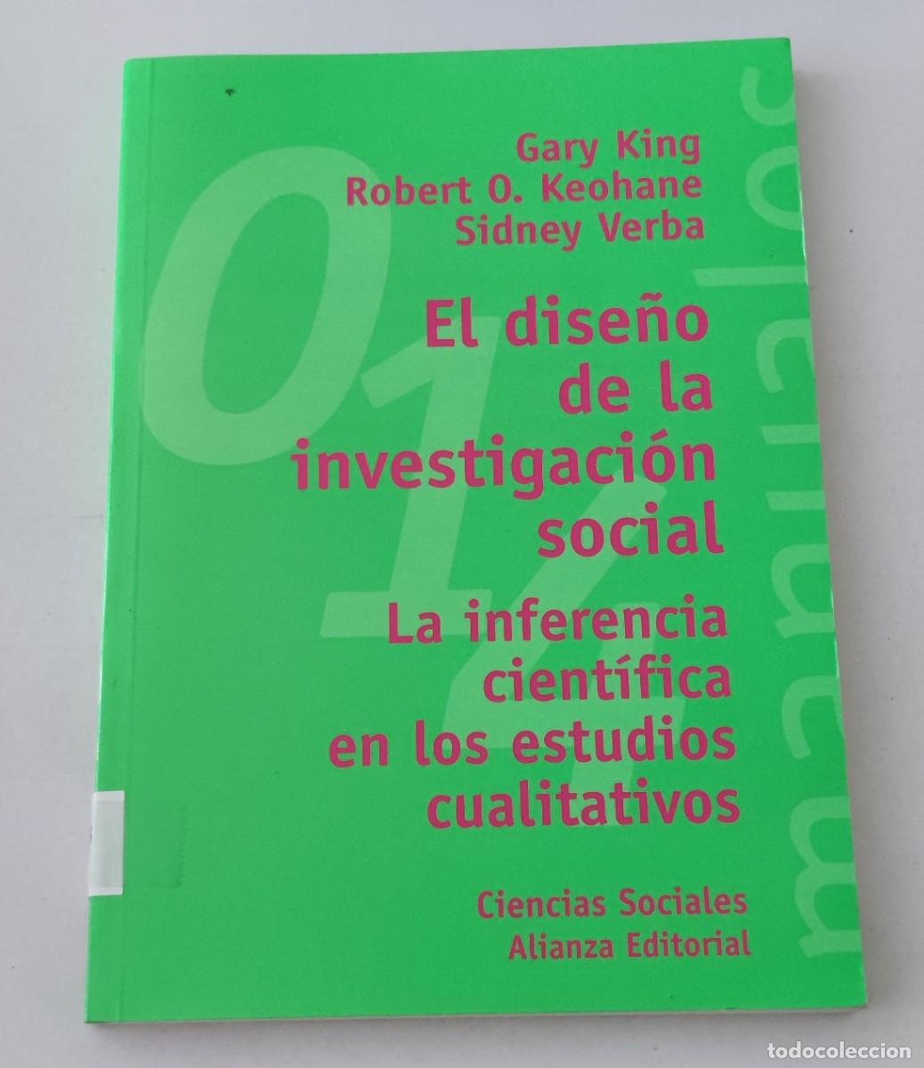 Libros de segunda mano: EL DISE&Ntilde;O DE LA INVESTIGACI&Oacute;N SOCIAL - KING / KEOHANE / VERBA (KKV) - ALIANZA (METODOLOG&Iacute;A)