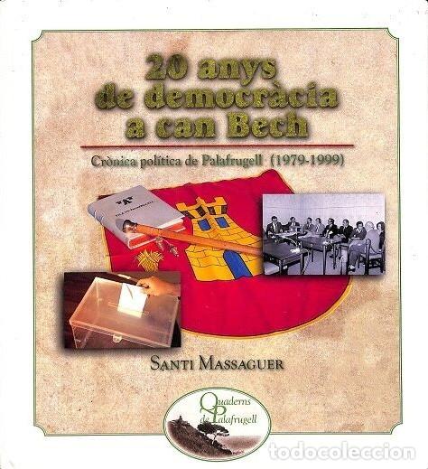 Libros de segunda mano: 20 Anys de Democr&agrave;cia a Can Bech: Cr&ograve;nica Pol&iacute;tica de Palafrugell - Santi Massaguer - Quaderns