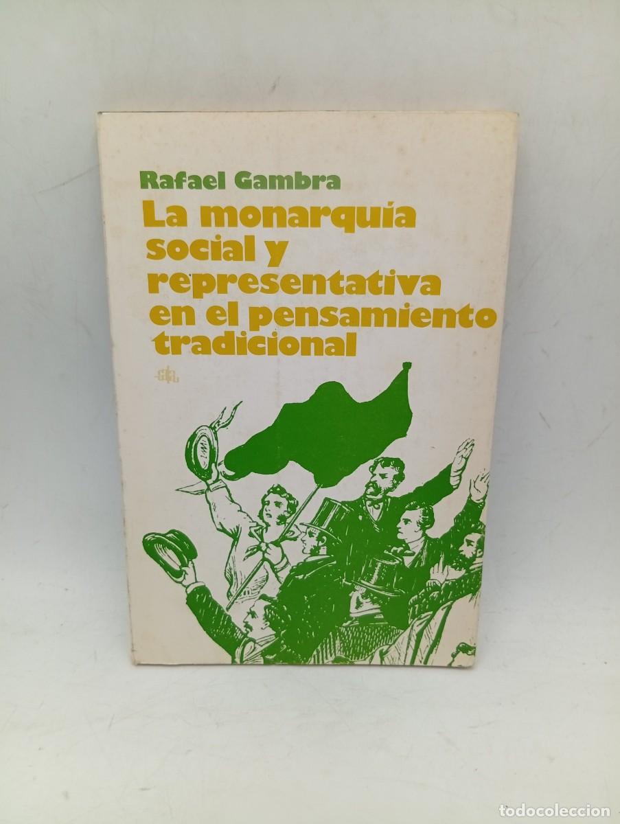 Libros de segunda mano: LA MONARQUIA SOCIAL Y REPRESENTATIVA EN EL PENSAMIENTO TRADICIONAL. RAFAEL GAMBRA. 1973. PAGS : 139.
