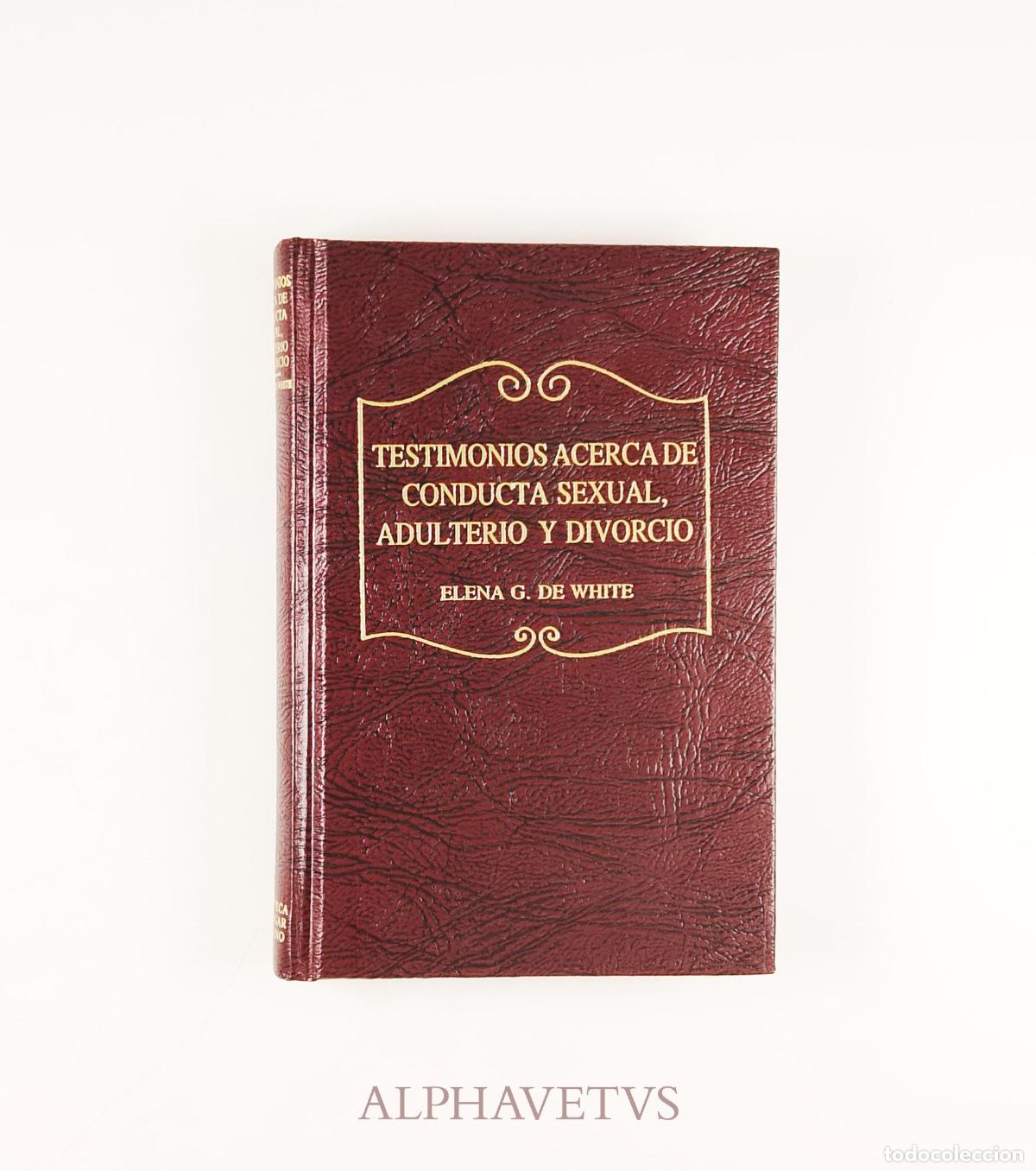 Libros de segunda mano: TESTIMONIOS ACERCA DE CONDUCTA SEXUAL, ADULTERIO Y DIVORCIO - Elena G. De White