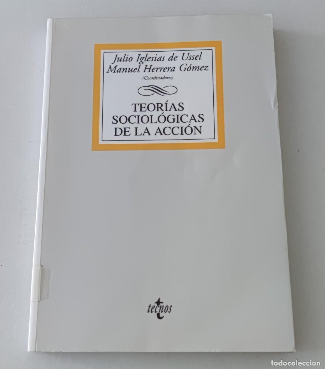 Libros de segunda mano: TEOR&Iacute;AS SOCIOL&Oacute;GICAS DE LA ACCI&Oacute;N - IGLESIAS DE USSEL / HERRERA G&Oacute;MEZ - TECNOS (SOCIOLOG&Iacute;A)