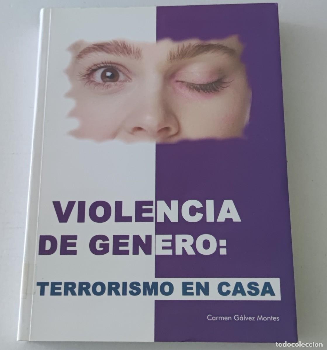Libros de segunda mano: VIOLENCIA DE G&Eacute;NERO: TERRORISMO EN CASA - CARMEN G&Aacute;LVEZ MONTES (CRIMINOLOG&Iacute;A / ESTUDIOS SOCIALES)