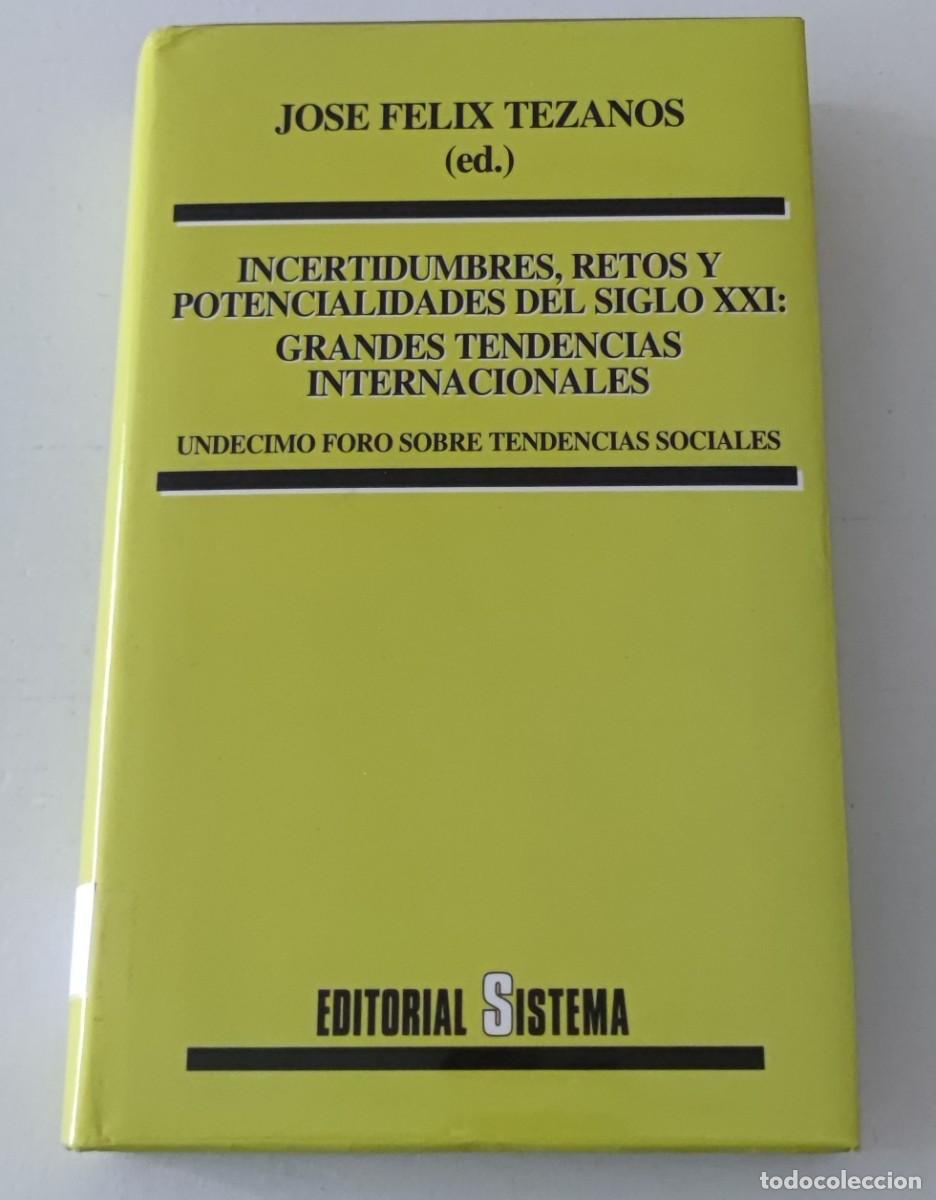 Libros de segunda mano: INCERTIDUMBRES, RETOS Y POTENCIALIDADES DEL SIGLO XXI - TEZANOS - EDITORIAL SISTEMA (TAPA DURA)