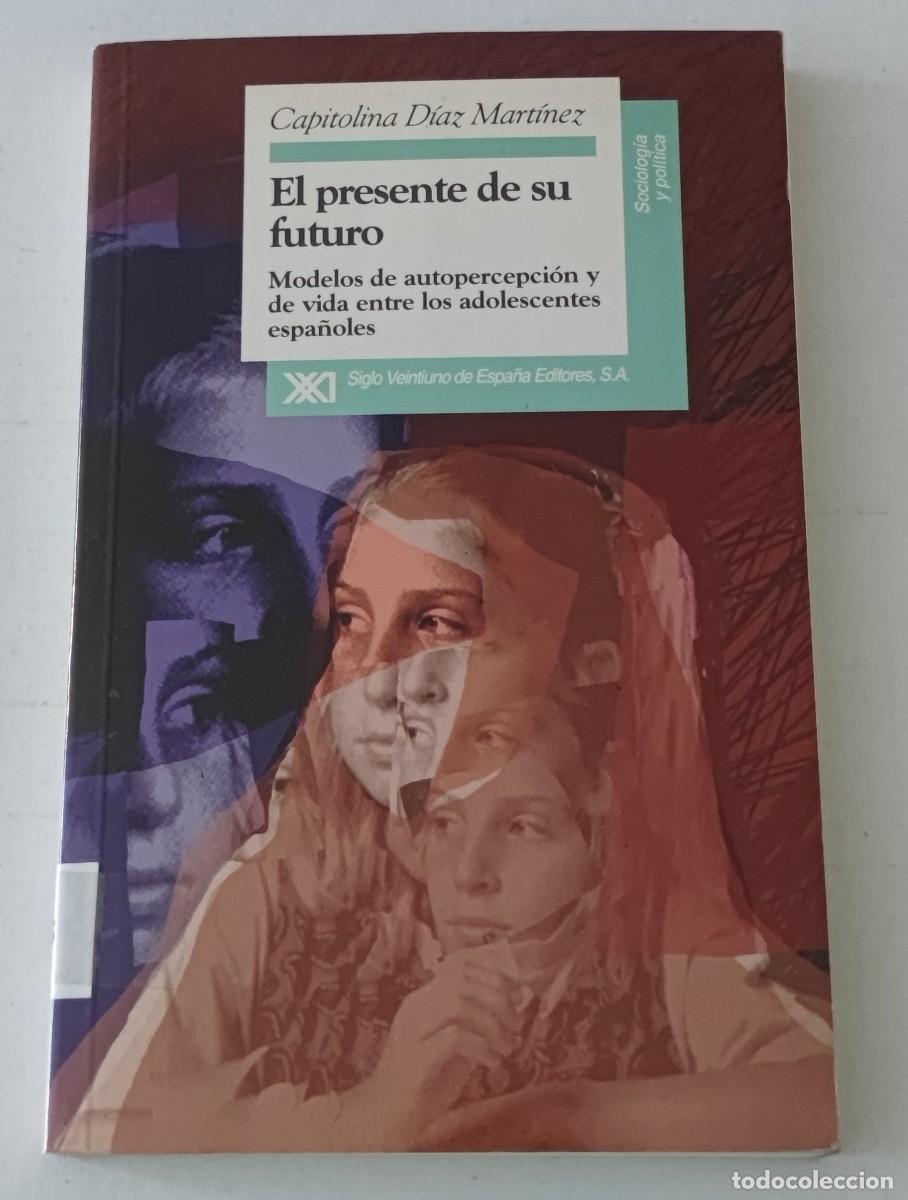 Libros de segunda mano: EL PRESENTE DE SU FUTURO - CAPITOLINA D&Iacute;AZ MART&Iacute;NEZ - SIGLO XXI (SOCIOLOG&Iacute;A / JUVENTUD)