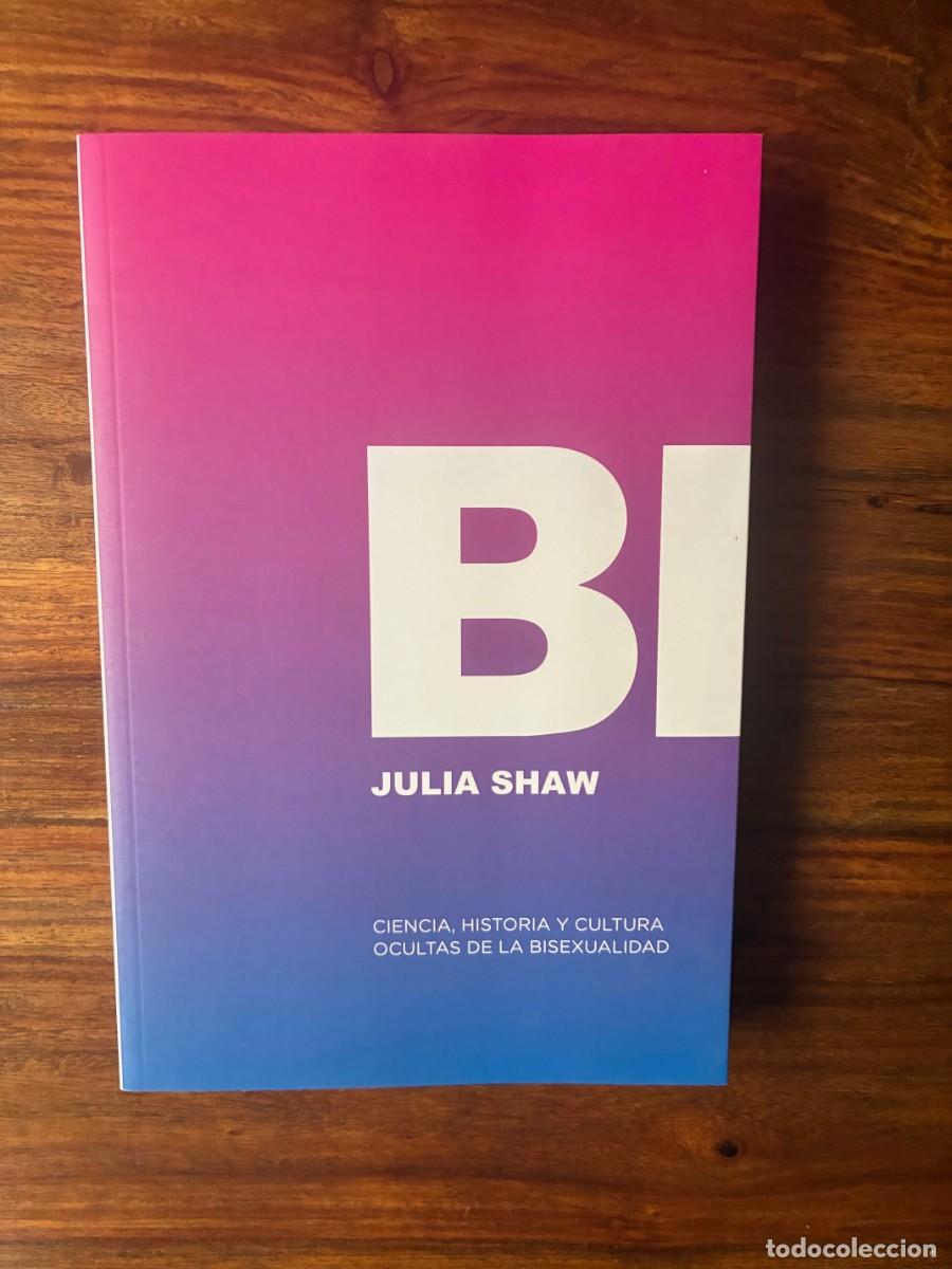 Libros de segunda mano: Bi. Ciencia, historia y cutura ocultas de la bisexualidad. Julia Shaw. Lince