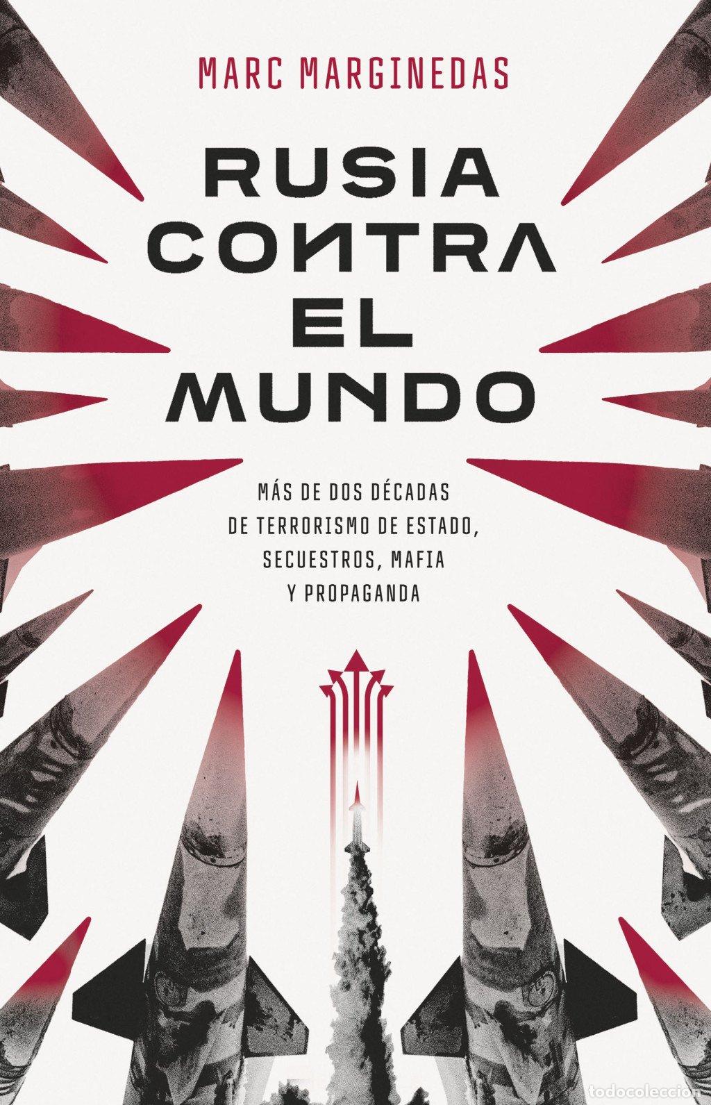 Libros de segunda mano: Rusia Contra el Mundo: M&aacute;s de Dos D&eacute;cadas de Terrorismo de Estado - Marc Marginedas -