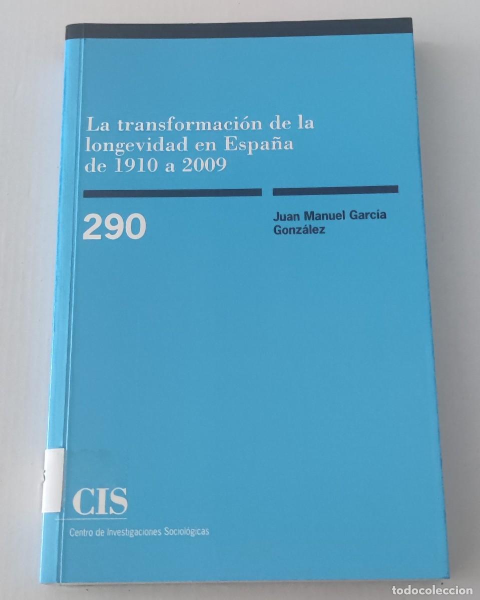 Libros de segunda mano: LA TRANSFORMACI&Oacute;N DE LA LONGEVIDAD EN ESPA&Ntilde;A DE 1910 A 2009 - JUAN MANUEL GARC&Iacute;A GONZ&Aacute;LEZ - CIS