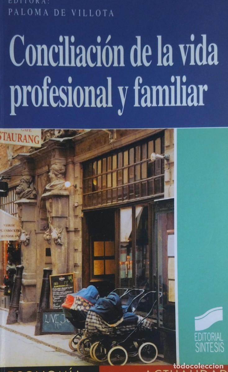 Libros de segunda mano: CONCILIACI&Oacute;N DE LA VIDA PROFESIONAL Y FAMILIAR / EDITORA PALOMA DE VILLOTA. EDITORIAL S&Iacute;NTESIS 2008.