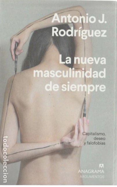 Libros de segunda mano: La nueva masculinidad de siempre capitalismo, deseo y falofobia /Antonio J. Rodr&iacute;guez .-- 1&ordf; edici