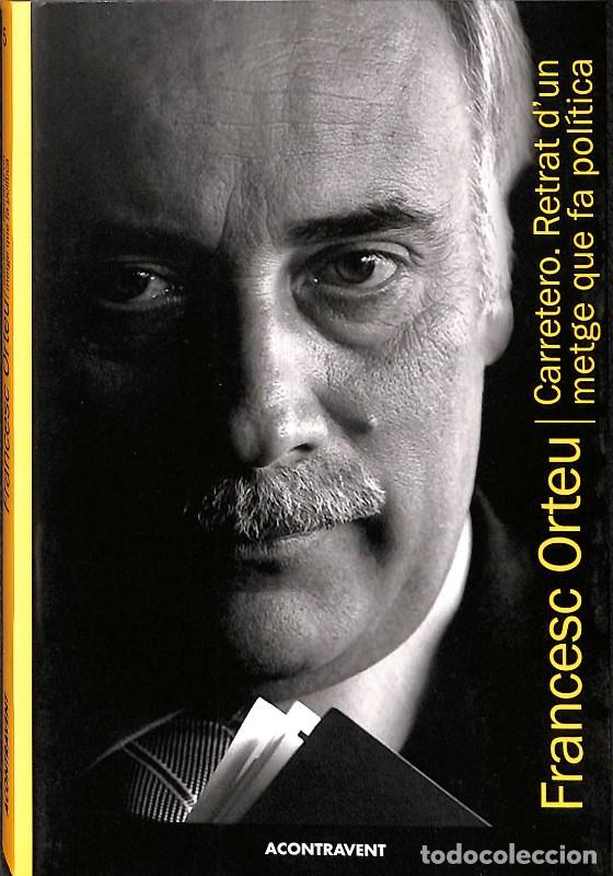 Libros de segunda mano: Carretero: Retrat D'un Metge Que Fa Pol&iacute;tica - Francesc Orteu - Acontravent - Vela de ganivet