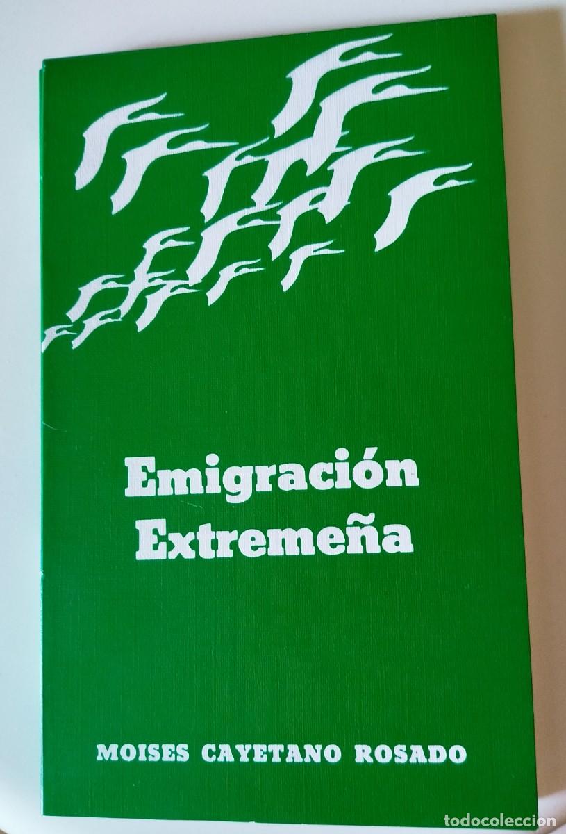 Libros de segunda mano: Emigraci&oacute;n Extreme&ntilde;a / Mois&eacute;s Cayetano Rosado.