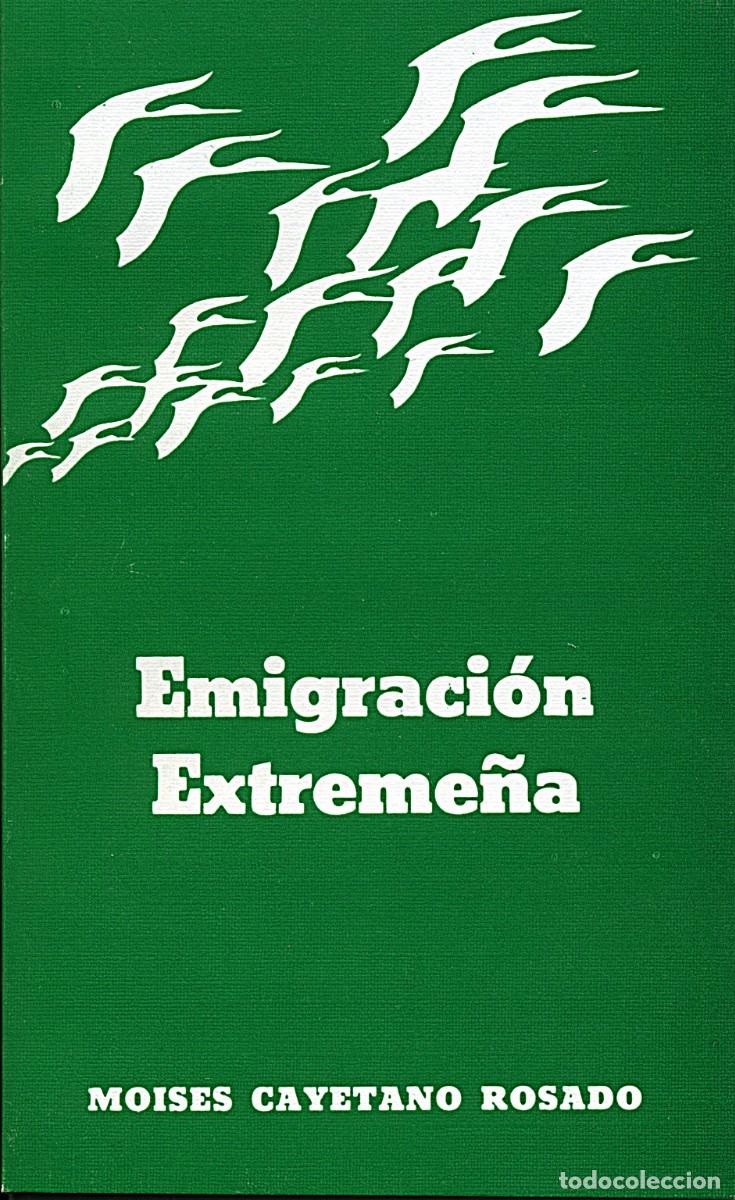 Libros de segunda mano: Emigraci&oacute;n Extreme&ntilde;a / Mois&eacute;s Cayetano Rosado.