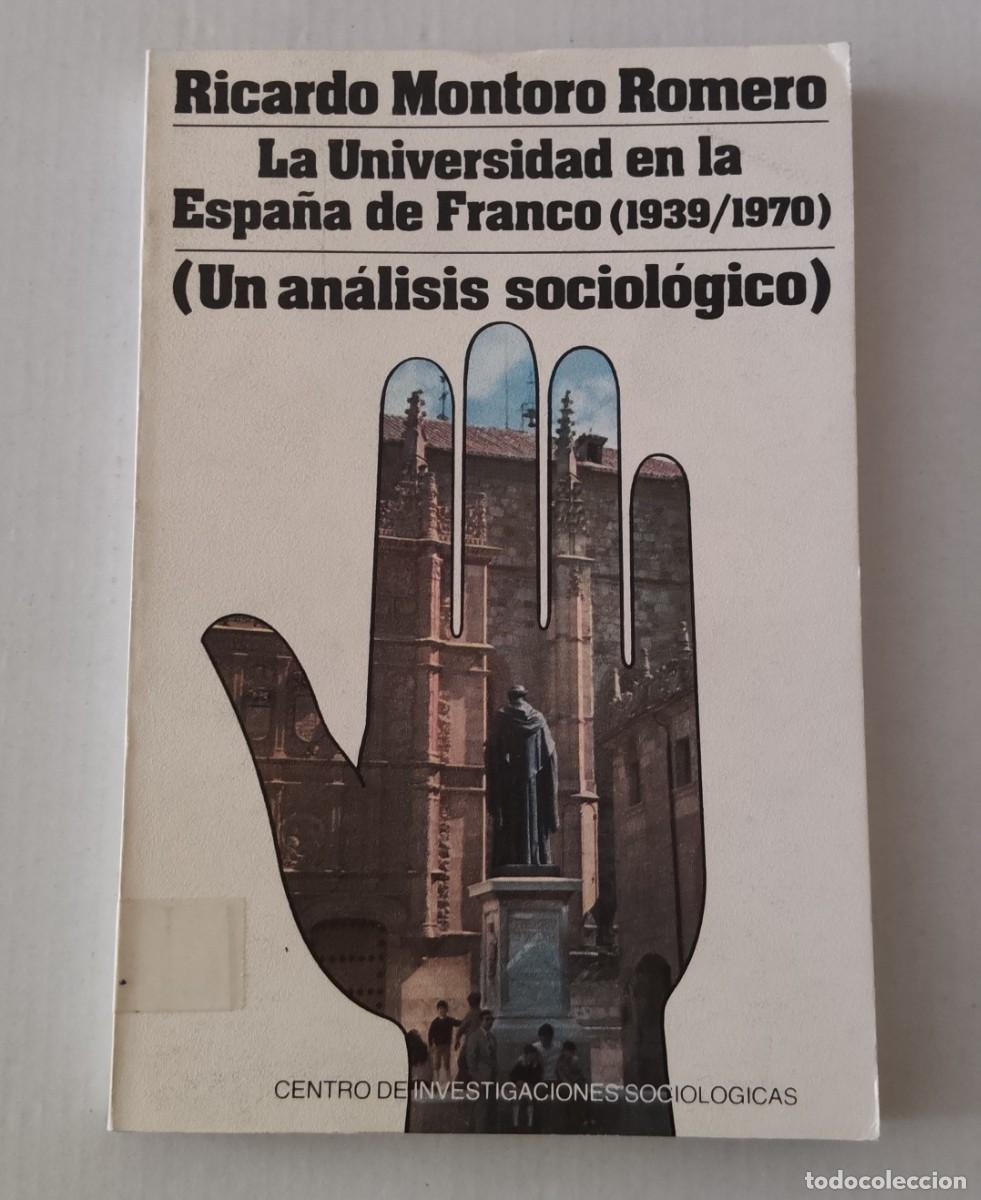 Libros de segunda mano: LA UNIVERSIDAD EN LA ESPA&Ntilde;A DE FRANCO (1939-1970) - RICARDO MONTORO - CIS (SOCIOLOG&Iacute;A / HISTORIA)