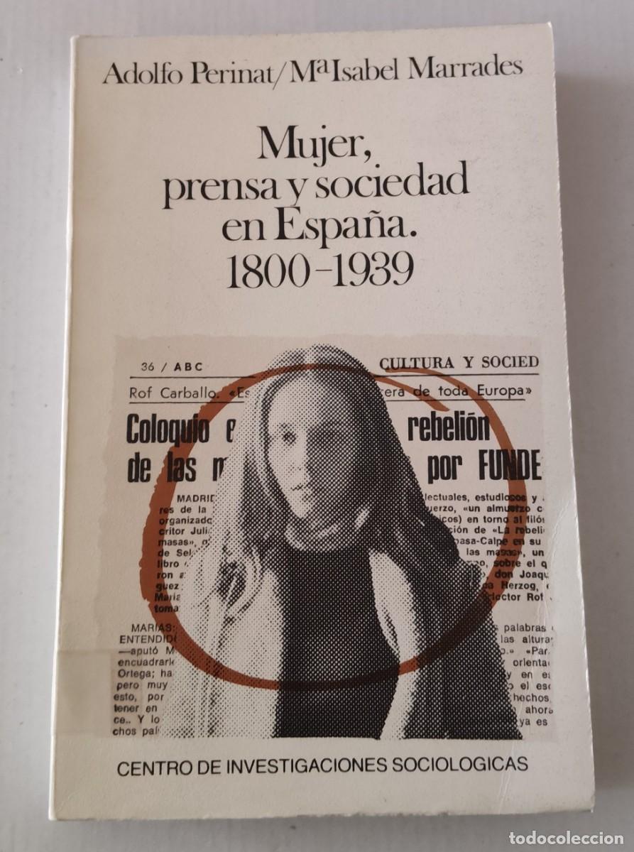 Libros de segunda mano: MUJER, PRENSA Y SOCIEDAD EN ESPA&Ntilde;A 1800-1939 - ADOLFO PERINAT / M&ordf; ISABEL MARRADES - CIS