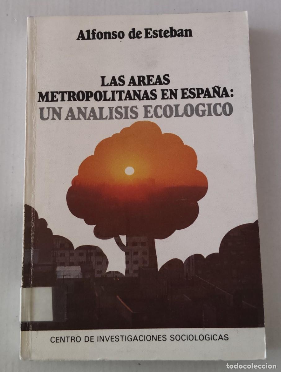 Libros de segunda mano: LAS &Aacute;REAS METROPOLITANAS EN ESPA&Ntilde;A: UN AN&Aacute;LISIS ECOL&Oacute;GICO - ALFONSO DE ESTEBAN - CIS (SOCIOLOG&Iacute;A)