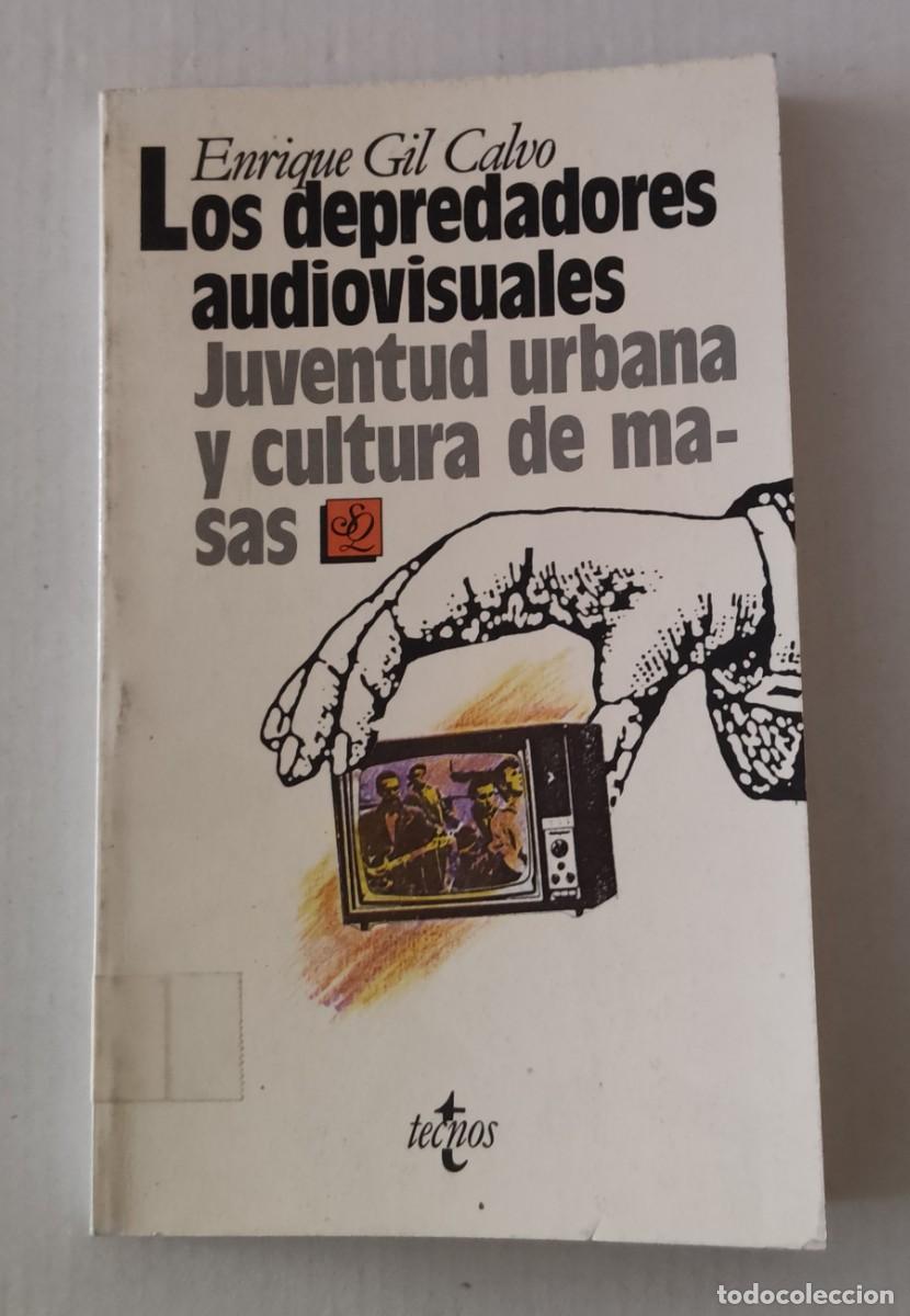 Libros de segunda mano: LOS DEPREDADORES AUDIOVISUALES - ENRIQUE GIL CALVO - TECNOS (SOCIOLOG&Iacute;A / COMUNICACI&Oacute;N)