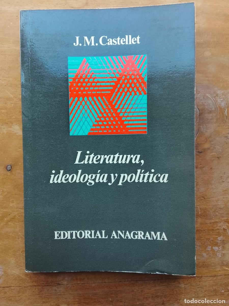 Libros de segunda mano: Literatura, ideolog&iacute;a y pol&iacute;tica. J M Castellet