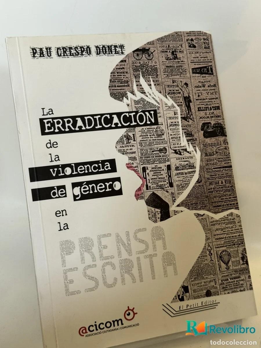 Libros de segunda mano: La erradicaci&oacute;n de la violencia de g&eacute;nero en la prensa escrita - Pau Crespo Donet