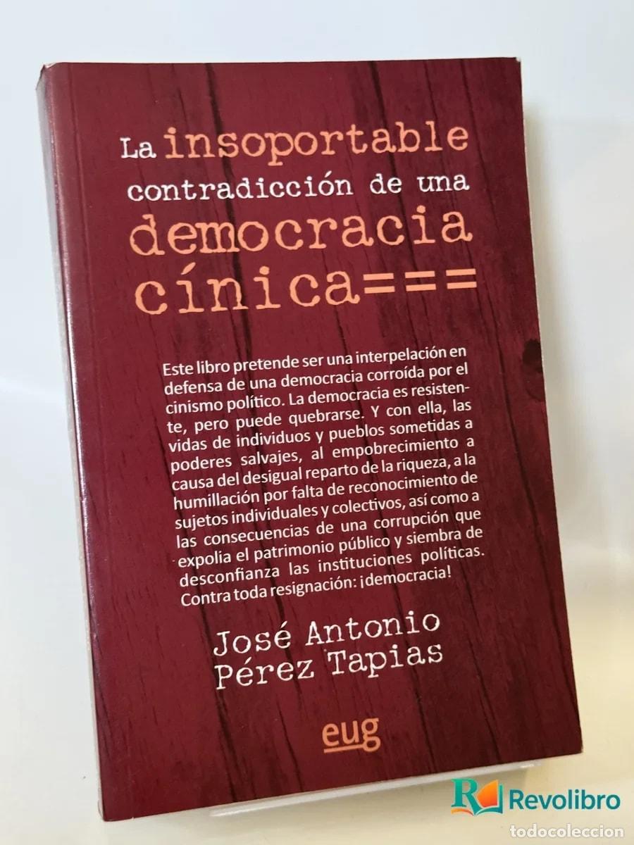 Libros de segunda mano: La insoportable contradicci&oacute;n de una democracia c&iacute;nica - Jos&eacute; Antonio P&eacute;rez Tapias