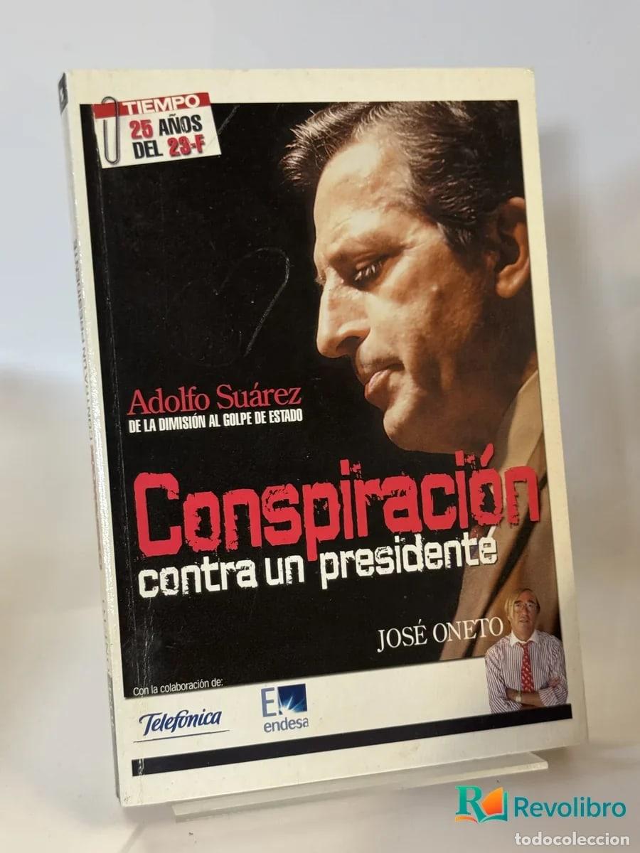 Libros de segunda mano: Conspiraci&oacute;n contra un presidente - Jos&eacute; Oneto