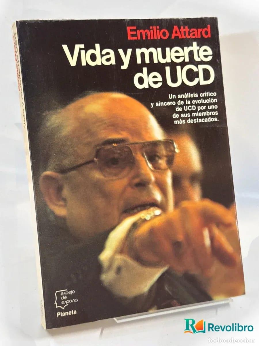 Libros de segunda mano: Vida y muerte de UCD - 1&ordf; edici&oacute;n - Emilio Attard