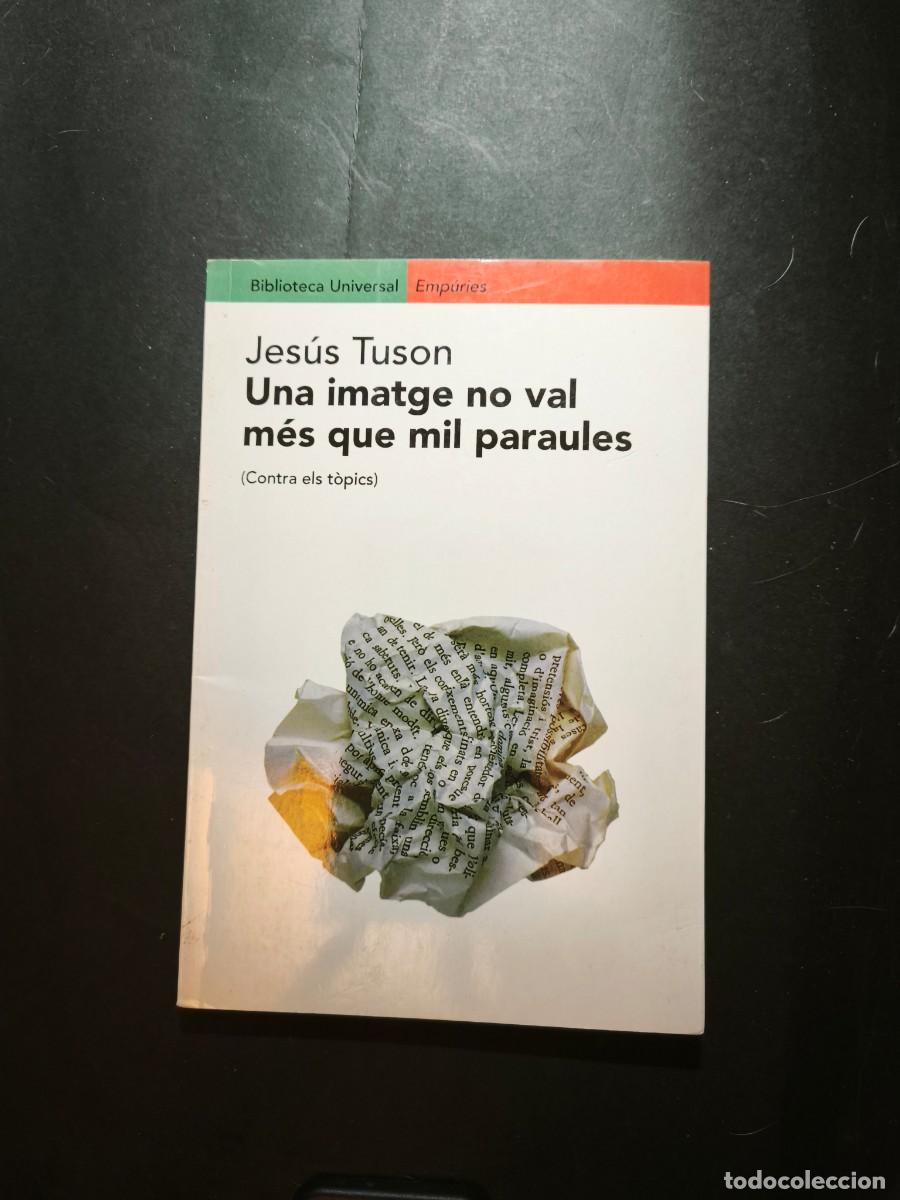 Libros de segunda mano: Una imatge no val m&eacute;s que mil paraules - Jes&uacute;s Tuson